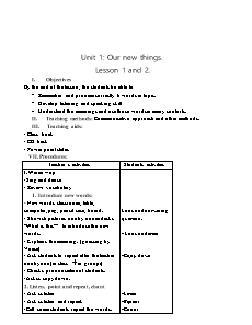 Giáo án Tiếng Anh - Unit 1: Our new things - Lesson 1 and 2